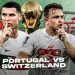 Portugalia përballë Zvicrës së Xhakës dhe Shaqirit