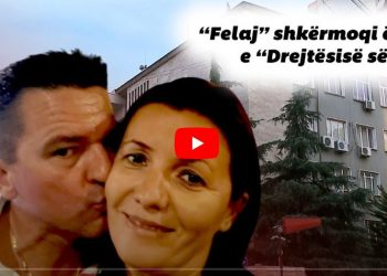 Historia e plotë/ Rasti “Felaj” shkërmoqi ëndrrën e “Drejtësisë së re”